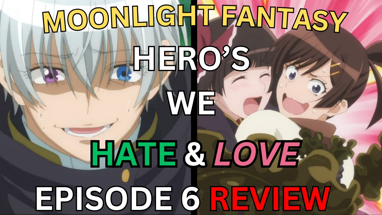 Hero's We Hate & Love Moonlight Fantasy episode 6 Review