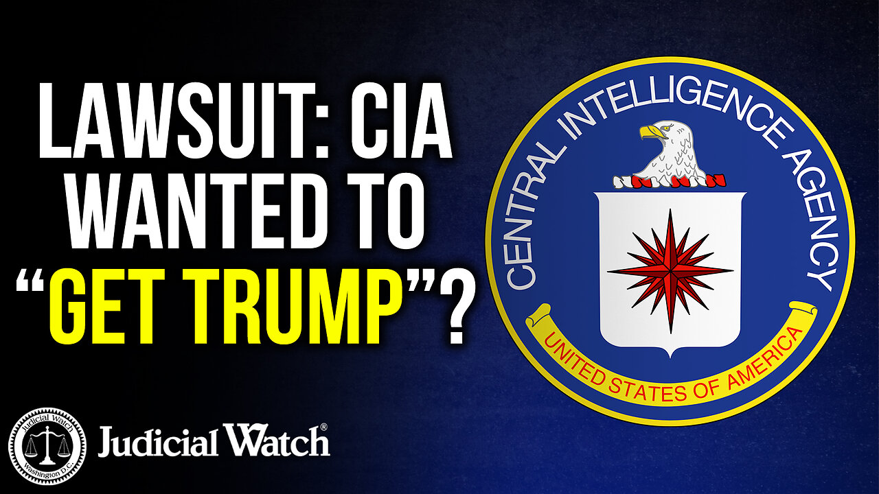 LAWSUIT: CIA Wanted to “Get Trump”?