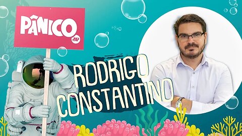 RODRIGO CONSTANTINO - PÂNICO - 17/02/21