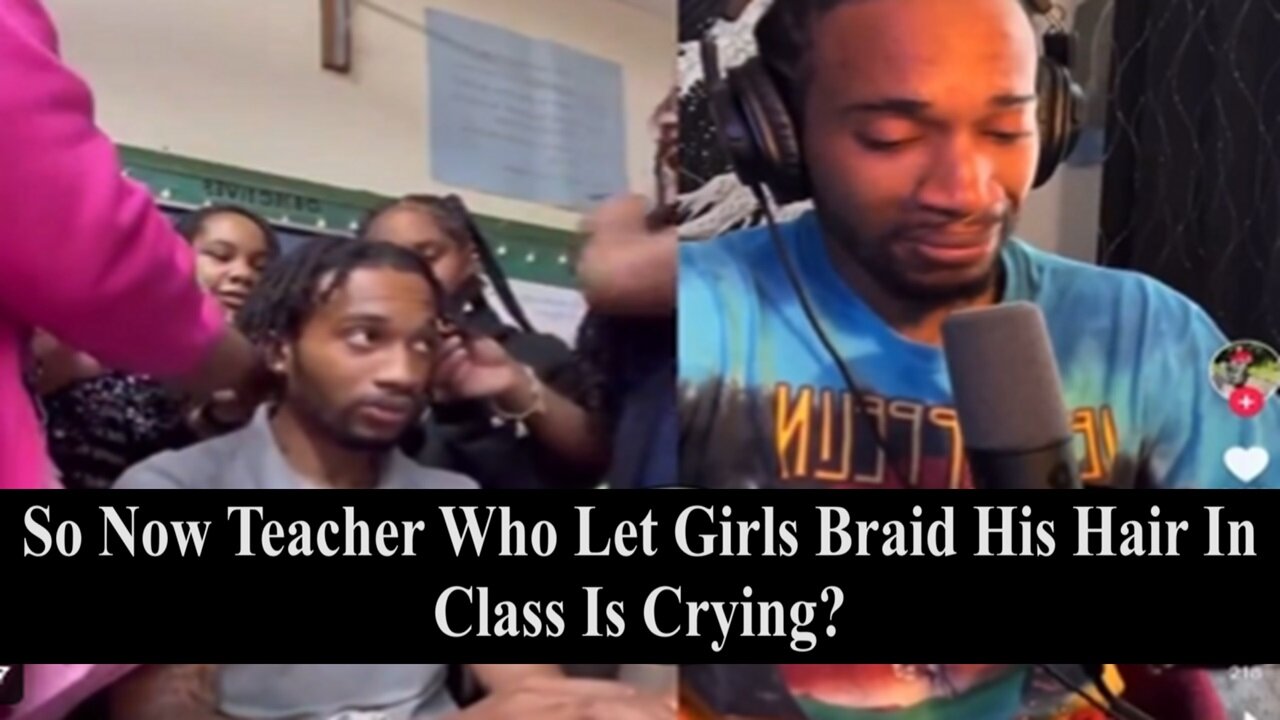 Black Male Teacher Goes Live Crying After Being Fired 4 Letting Teen Girls Braid His Hair In Class!