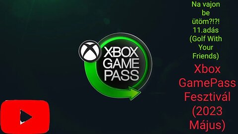 Na vajon be ütöm?!?! 11.adás (Golf With Your Friends)(Xbox GamePass Fesztivál) (2023 Május)