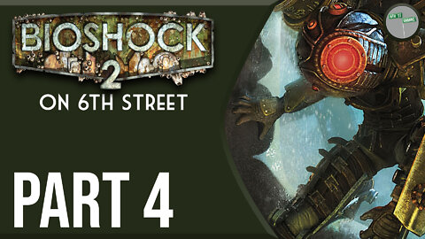Bioshock 2 on 6th Street Part 4