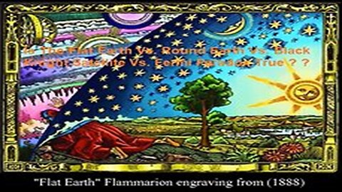 Flat Earth Vs. Round Earth Vs. Black Knight Satellite Vs. Fermi Paradox The Great Debate