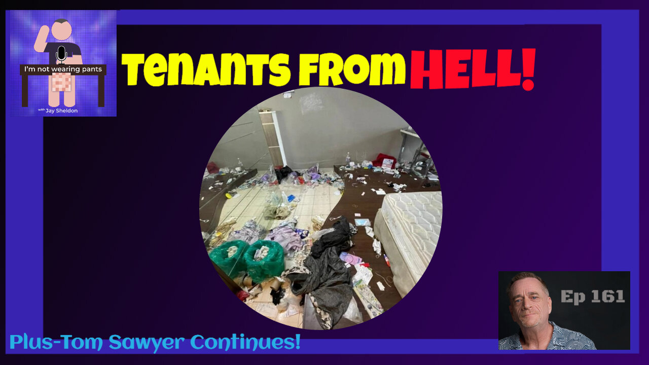 Tenants from HELL! - Plus we continue with Tom Sawyer