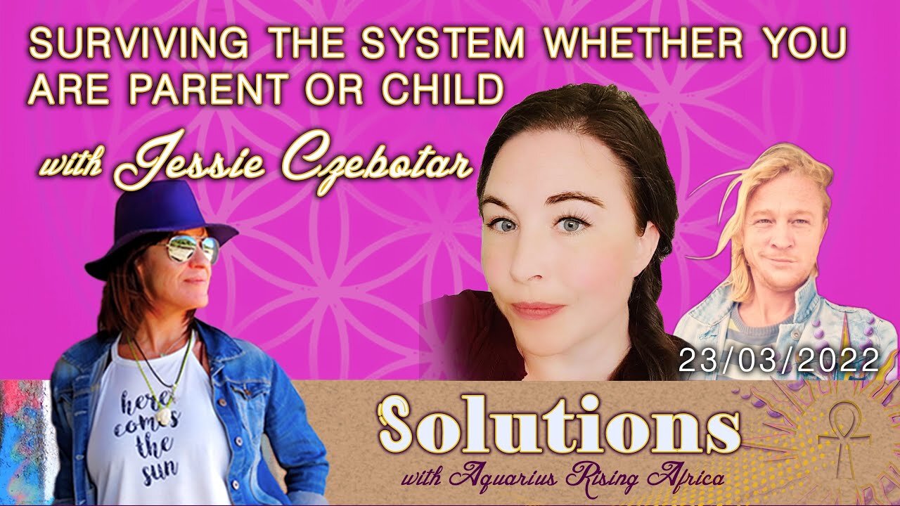 Solutions #019 - Surviving The System Whether You Are Parent or Child (April 2022)