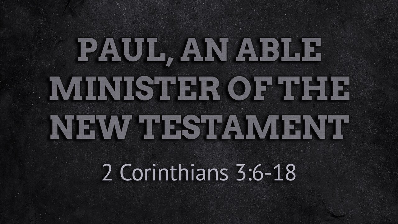 Apr. 13, 2022 - Midweek Service - Paul, an Able Minister of the New Testament (2 Cor. 3:6-18)