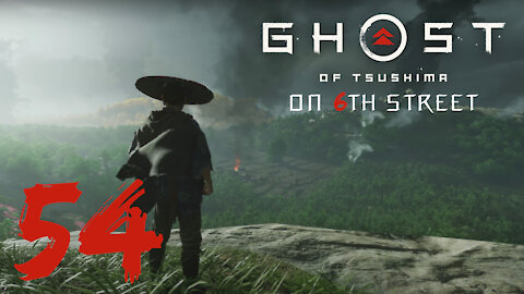 Ghost of Tsushima on 6th Street Part 54