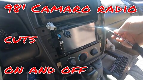 1998 Camaro radio keeps cutting on and off.