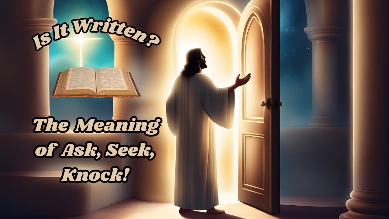 The Meaning of Ask, Seek, Knock