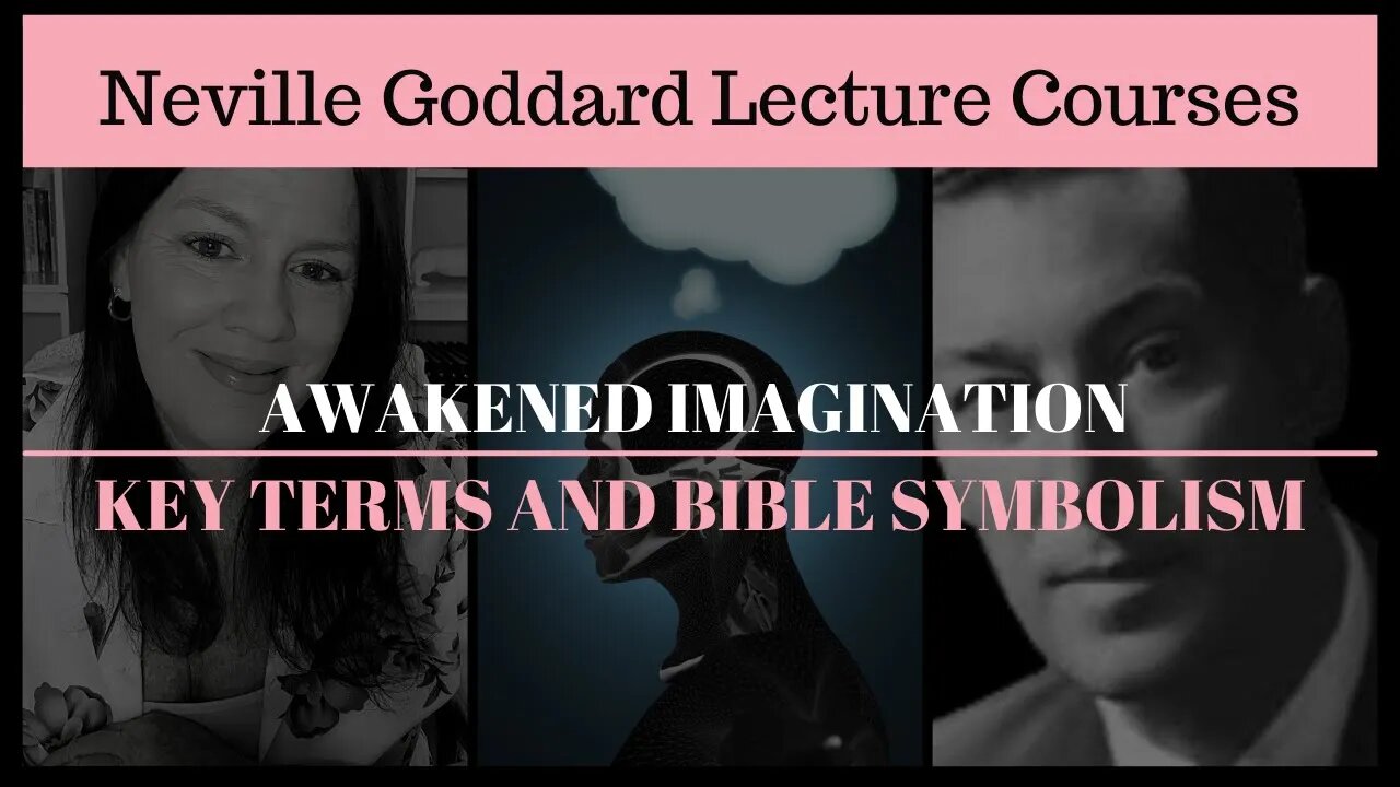 Neville Goddard: Awakened Imagination - Key Terms and Symbolism