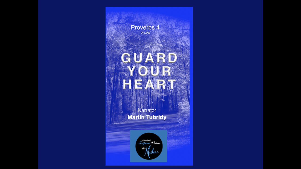 Proverbs 4: 20-24 "Guard Your Heart" Narrator, Martin Tubridy