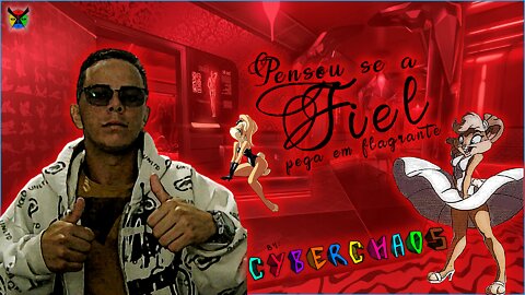 PENSOU SE A FIEL PEGA EM FLAGRANTE - CYBERCHAOS - [PROD. QJ BEATS]