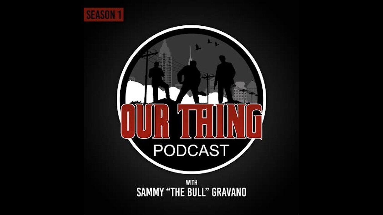 'Our Thing' Podcast Episode 7: The Commission Hit | Sammy "The Bull" Gravano