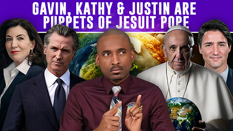 Gavin Newsom, Kathy Hochul & Justin Trudeau Are Puppets Of The Jesuit Pope. I Speak Truth Not Lies