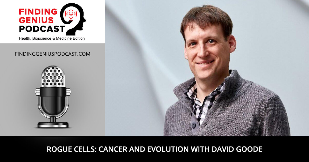 Rogue Cells: Cancer and Evolution with David Goode