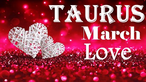 Taurus *They Put A Barrier Between You To Protect You You're Their Rock Their True Love* March Love