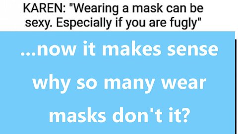 ...now it makes sense why so many wear masks don't it?