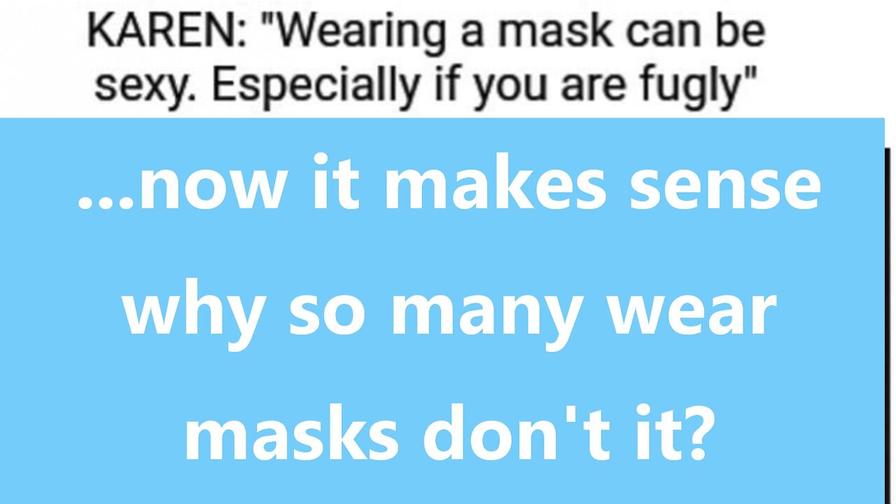 ...now it makes sense why so many wear masks don't it?