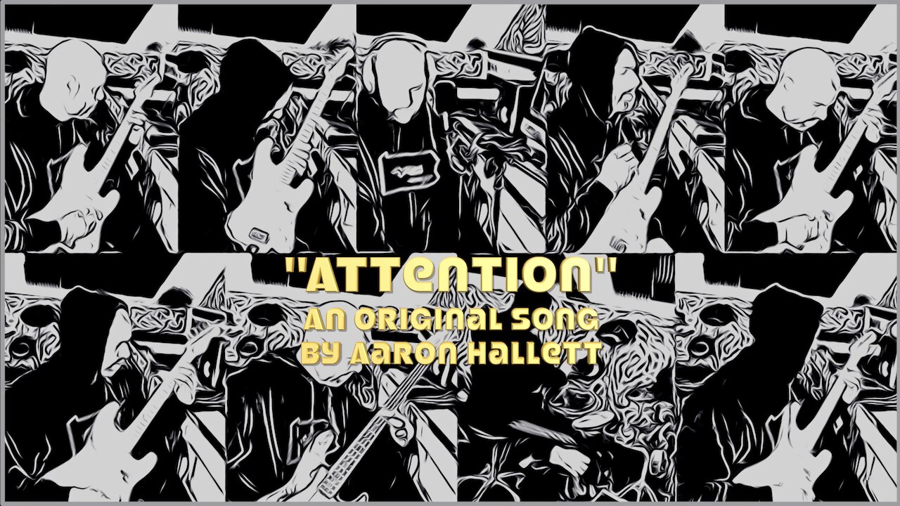 "Attention" an Original Song by Aaron Hallett