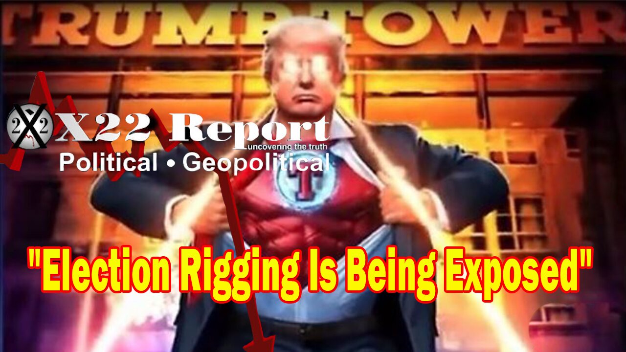 X22 Report Huge Intel:Election Rigging Is Being Exposed Through Their Lies,The People Know The Truth