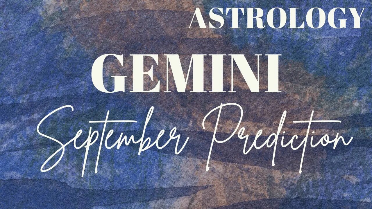 GEMINI September Astrology Predictions