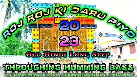 2023 Sarswati puja / Roj Ki Jaru Piyo / Old Hindi Long Step / Throughing Humming Bass / Dj Bm Remix