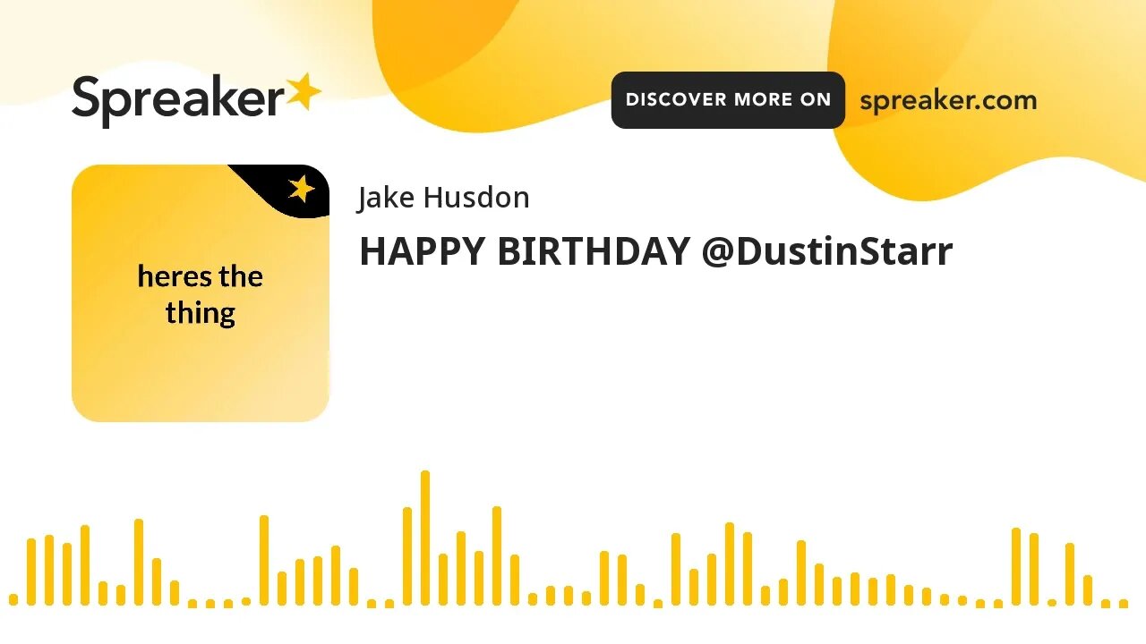 HAPPY BIRTHDAY @DustinStarr (made with Spreaker)