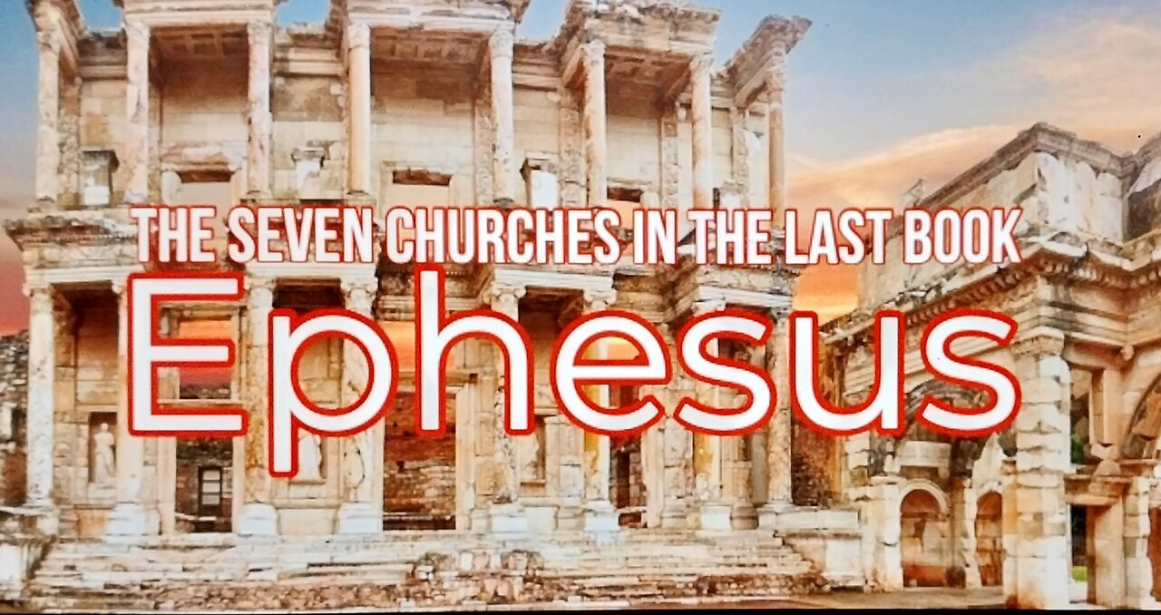 The Seven Churches of the Last Book Ephesus 01.23.2022