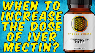 When Should You INCREASE Your Dose Of IVERMECTIN?