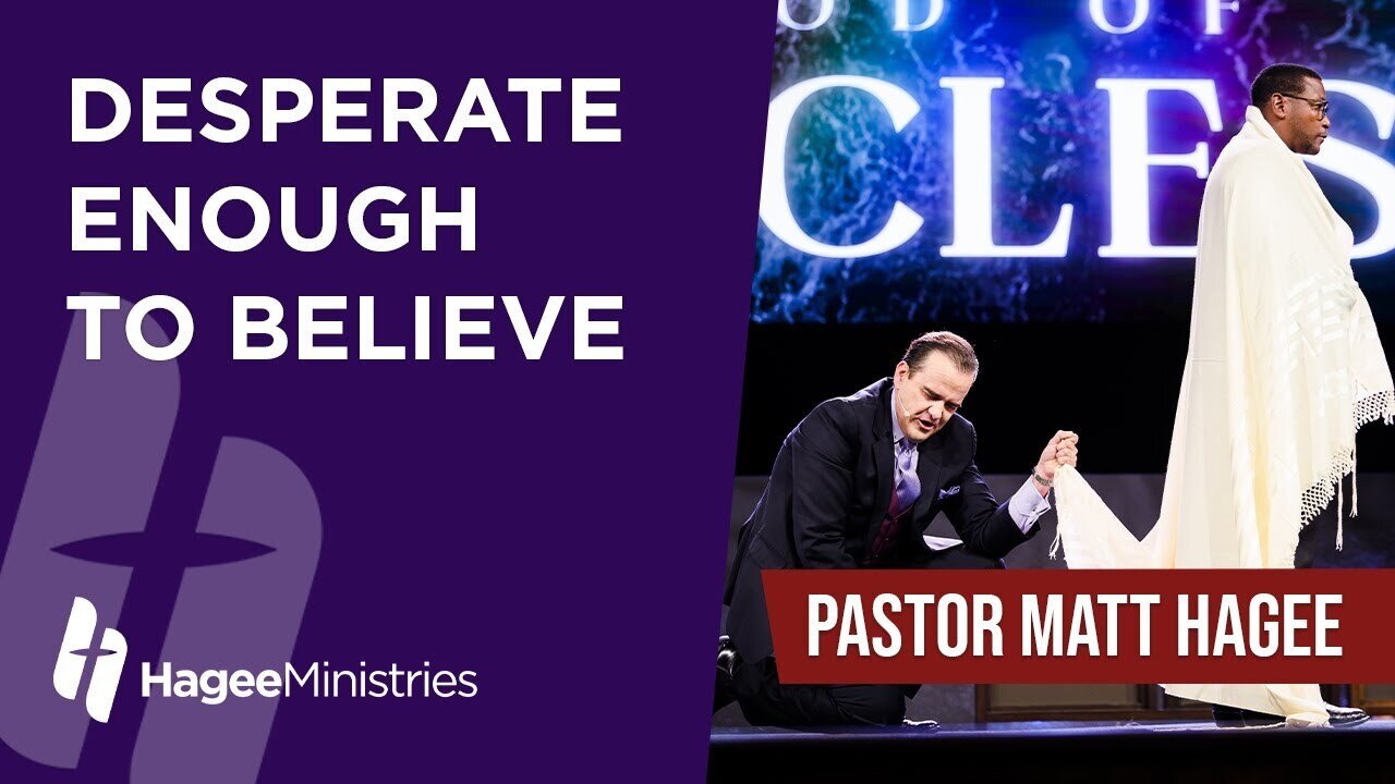 Pastor Matt Hagee - "Desperate Enought to Believe"