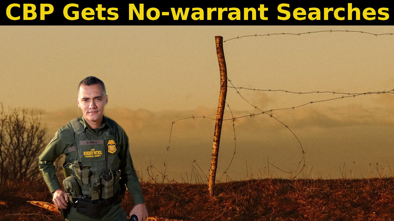 CBP Gets No-warrant Searches | Weekly News Roundup