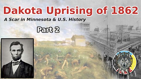 Dakota Conflict & Uprising of 1862: The Timeline & Battle Sites [Part 2] - Neo-Wolf NEWS #15