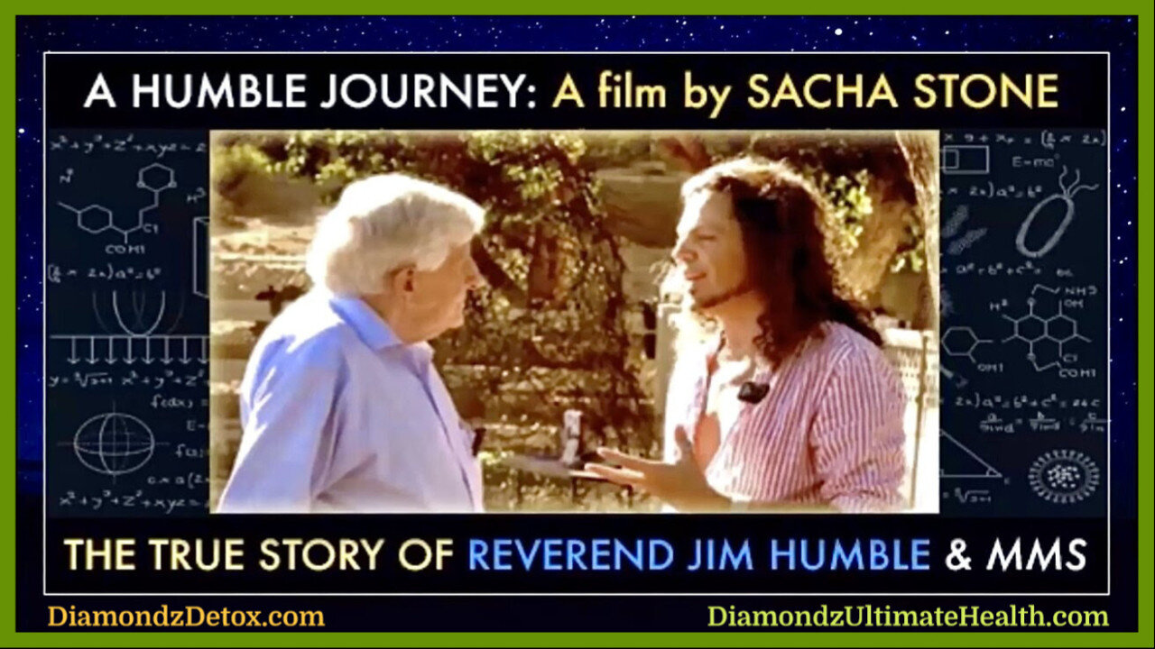 🎬💧 Documentary by Sacha Stone: "A Humble Journey" 🫧⋆｡˚ The Story of Jim Humble and His Discovery of Chlorine Dioxide/MMS