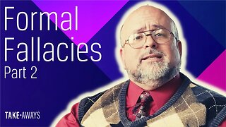 Formal Fallacies - Part 2 | Reasons for Hope