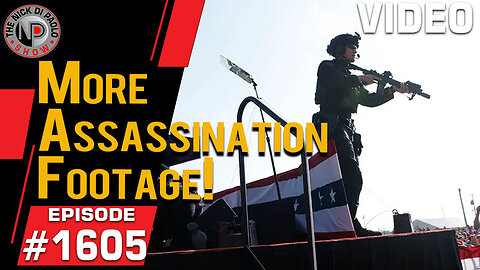 More Assassination Footage | Nick Di Paolo Show #1605