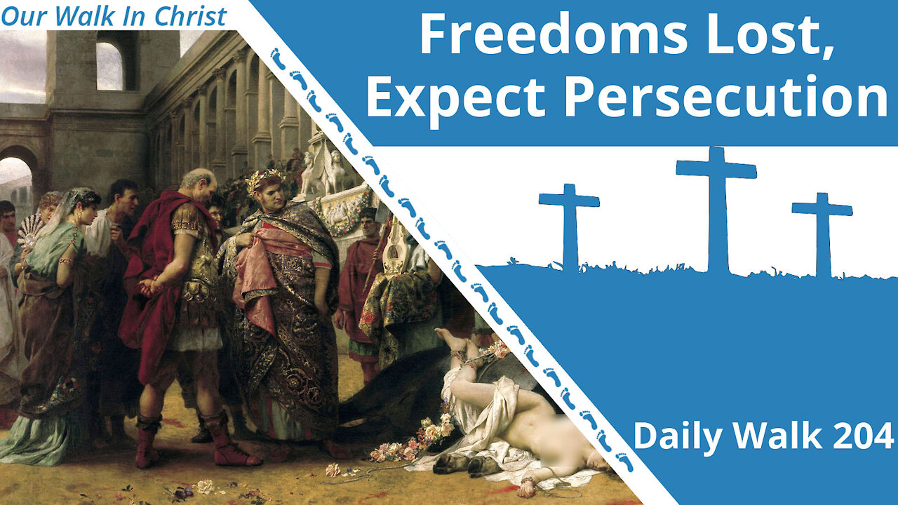 Freedoms Lost, Expect Persecution | Daily Walk 204