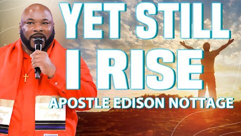 YET STILL I RISE! | APOSTLE EDISON