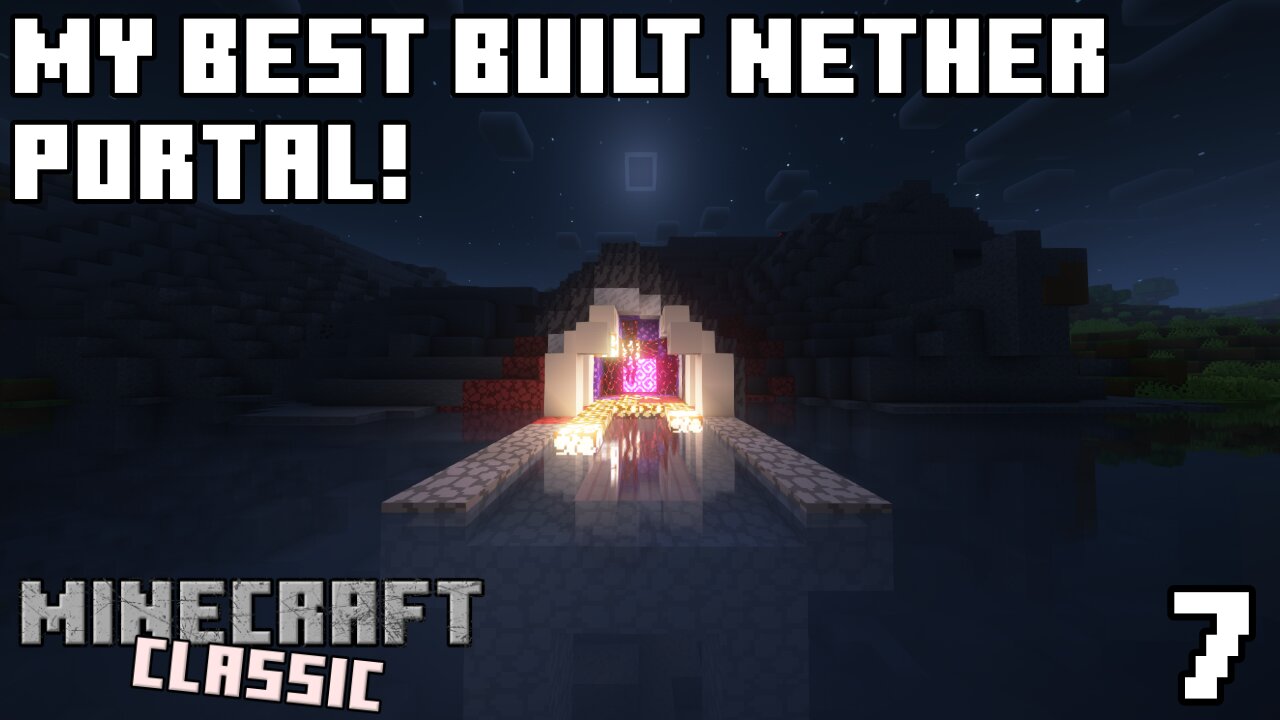 I BUILT MY BEST EVER NETHER PORTAL! - Classic Minecraft: Episode 7