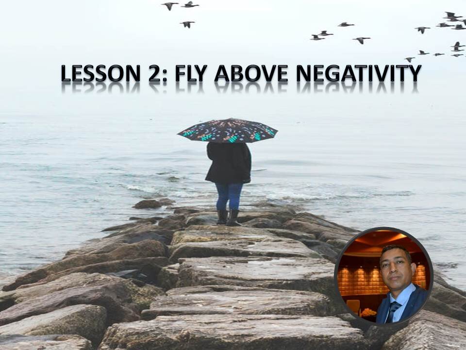 Lesson 2 : Fly Above Negativity