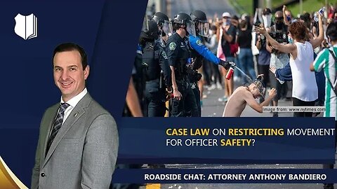 Ep. #267: Case law on restricting movement for officer safety?