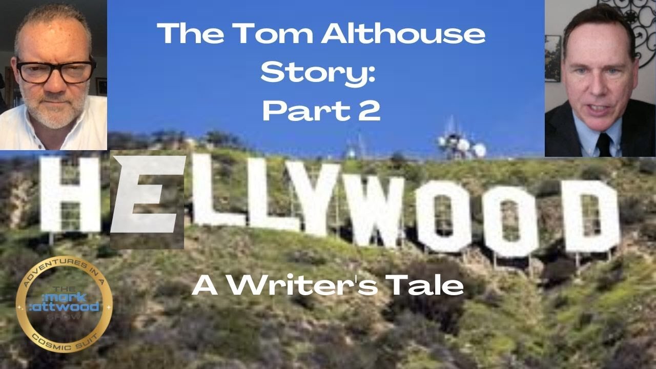 The Tom Althouse Story Part 2: Hellywood, A Writer's Tale - 9th June 2022