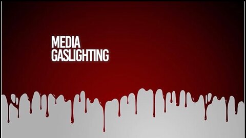 Media Gaslighting