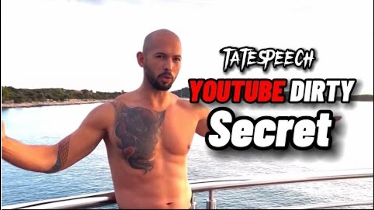 YouTube Dirty Secret - New Tatespeech From Rumble