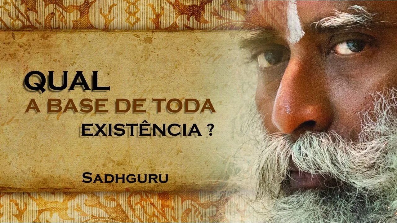 SADHGURU, QUAL A BASE DE SUA EXIST^NCIA FÍSICA, SADHGURU DUBLADO 2023