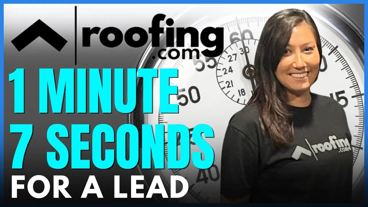 1:07 I How Long It Took For A Lead On Roofing.com