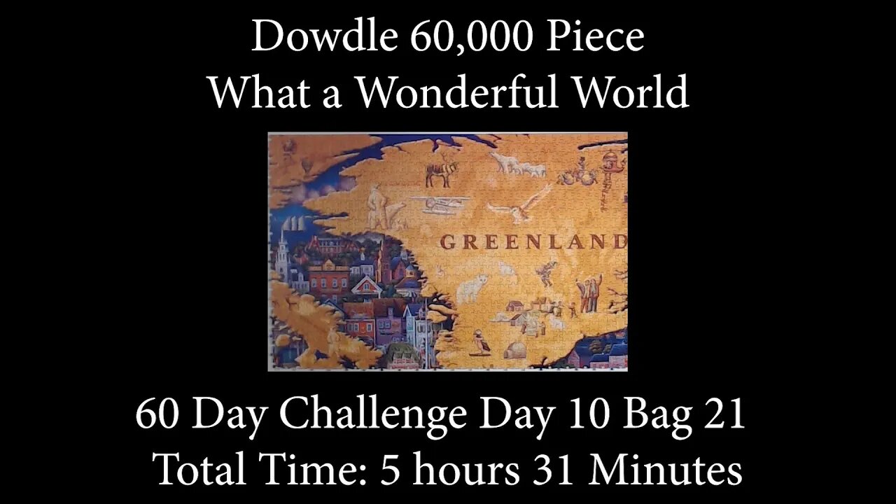 60,000 Piece Challenge What a Wonderful World Jigsaw Puzzle Time Lapse - Day 10 Bag 21!