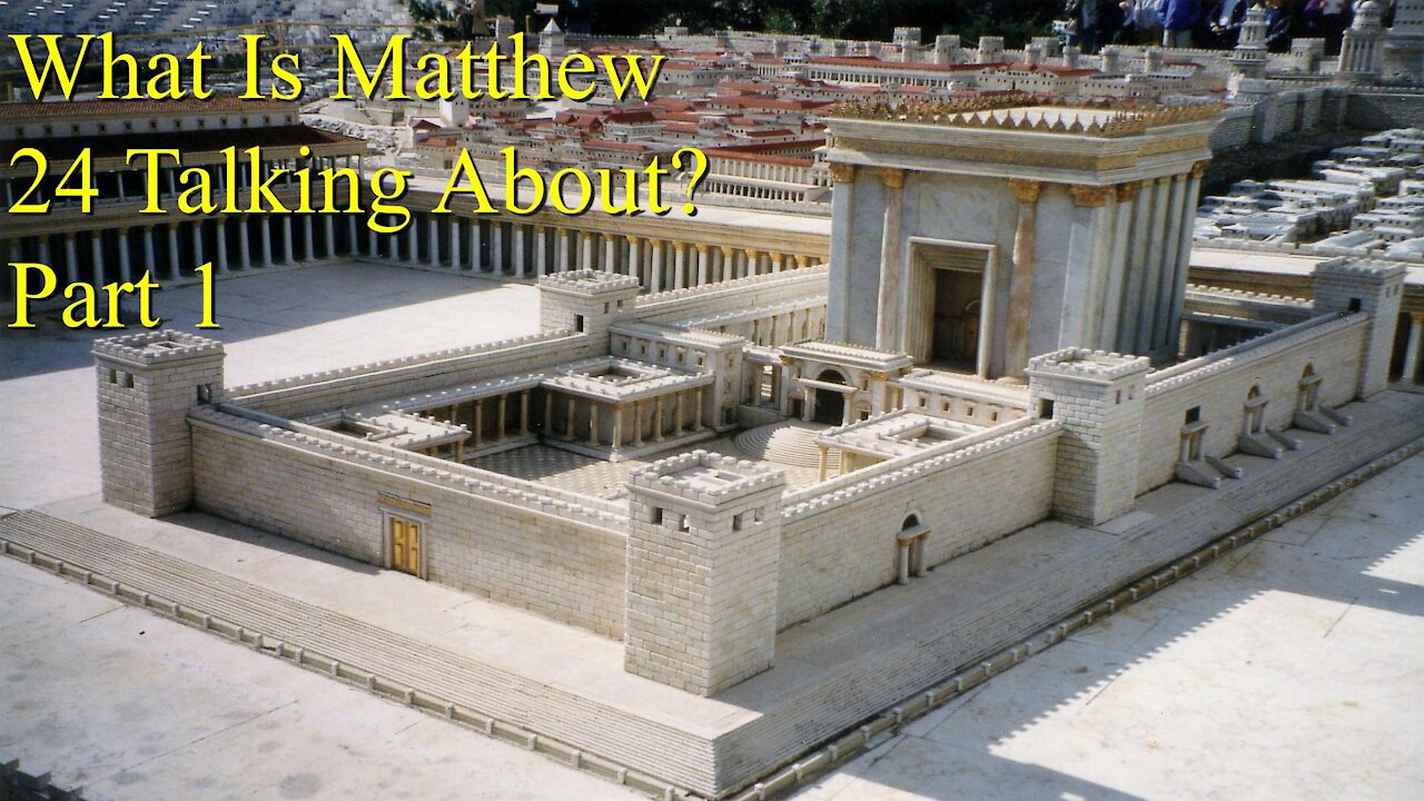 What Is Matthew 24 Talking About? Part 1