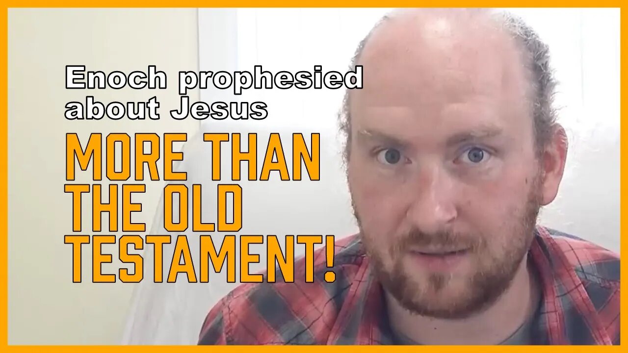 Enoch Prophesied About Jesus MORE Than the Old Testament! [ENOCH Series, Part 6]