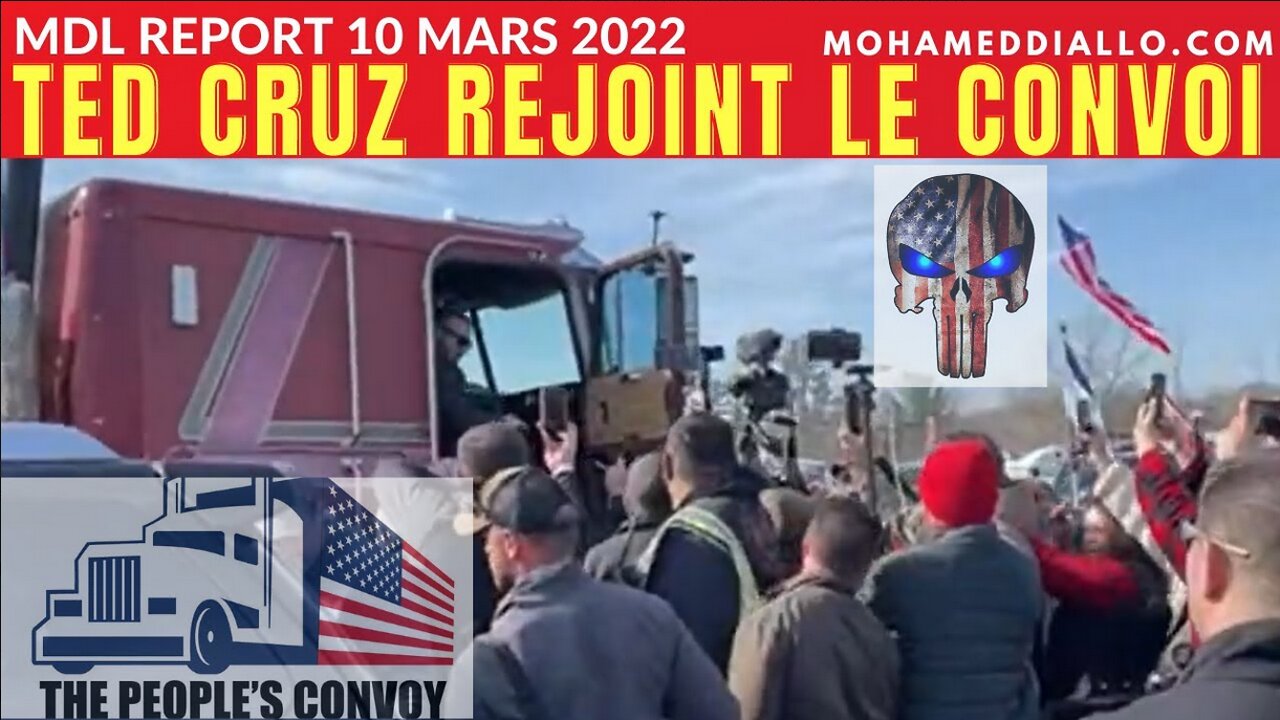 Partie2 MDL REPORT 10 MARS 2022-UKRAINE KE PASSA TED CRUZ REJOINT LE CONVOI-MOUVEMENT MONDIAL-