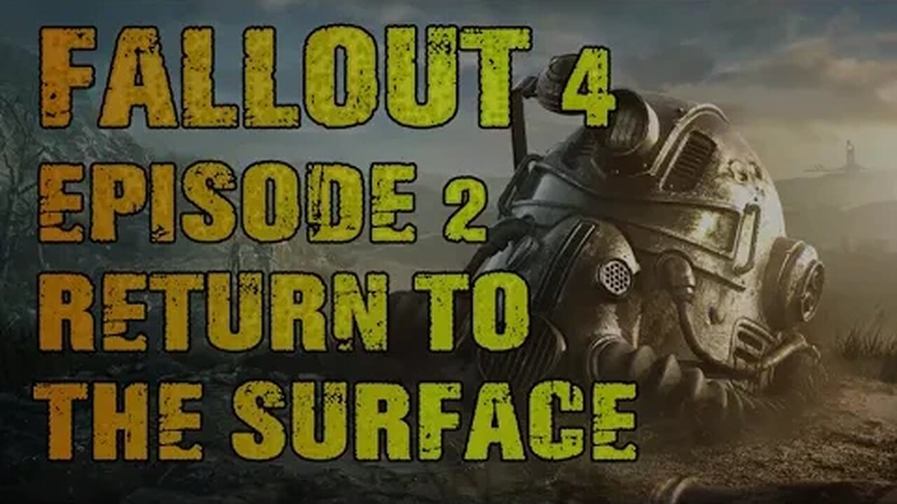 FALLOUT 4 | EPISODE 2 RETURN TO THE SURFACE